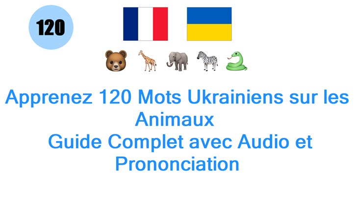 Apprenez 120 Mots Ukrainiens sur les Animaux : Guide Complet avec Audio et Prononciation